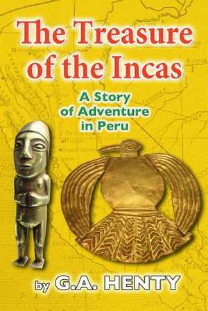 The Treasures of the Incas de G. A. Henty