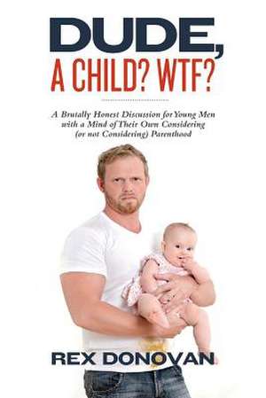 Dude, a Child? Wtf? de Rex Donovan