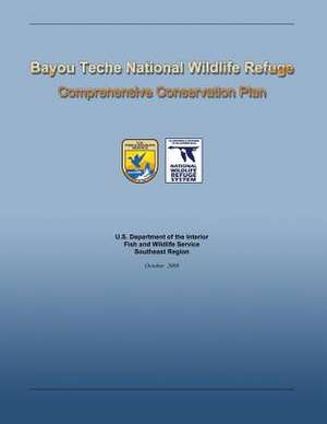 Bayou Teche National Wildlife Refuge Comprehensive Conservation Plan de U. S. Departme Fish and Wildlife Service