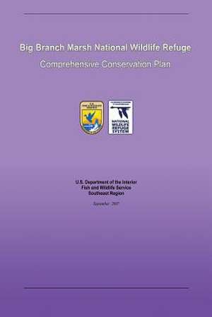 Big Branch Marsh National Wildlife Refuge Comprehensive Conservation Plan de U. S. Department Fish &. Wildlife Service