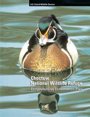 Choctaw National Wildlife Refuge Comprehensive Conservation Plan de U. S. Department Fish &. Wildlife Service