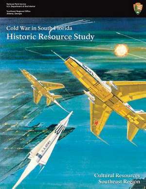 Cold War in South Florida Historic Resource Study de Steve Hach