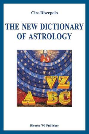 The New Dictionary of Astrology de Ciro Discepolo