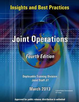 Insights and Best Practices - Joint Operations - Fourth Edition - Deployable Training Division Joint Staff J7 de United States Government Us Army