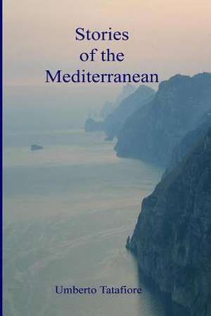 Stories of the Mediterranean de Umberto Tatafiore