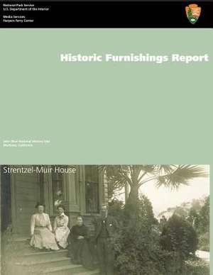 Strentzel-Muir House Historic Structure Report de National Park Service, U. S. Department