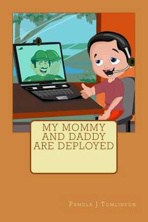 My Mommy and Daddy Are Deployed de Pamela J. Tomlinson