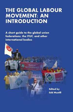 The Global Labour Movement de Edd Mustill