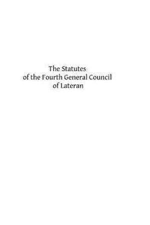 The Statutes of the Fourth General Council of Lateran de Rev John Evans Ma