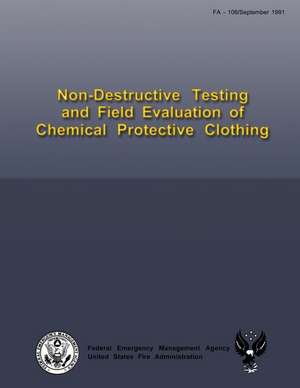 Non-Destructive Testing and Field Evaluation of Chemical Protective Clothing de U. S. Federal Emergency Management Agency