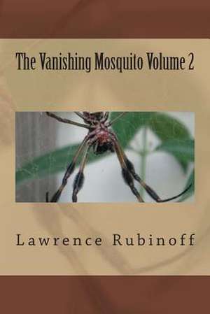 The Vanishing Mosquito Volume 2 de Lawrence Rubinoff