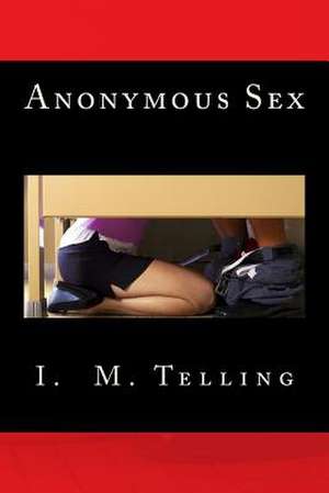 Anonymous Sex de I. M. Telling