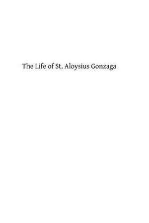 The Life of St. Aloysius Gonzaga de P. Cepari