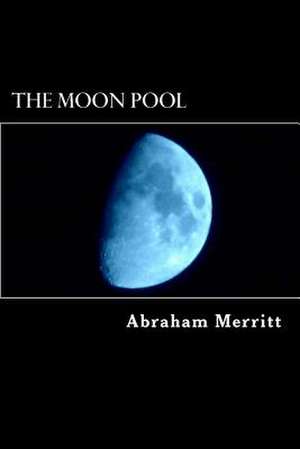 The Moon Pool de Merritt, Abraham