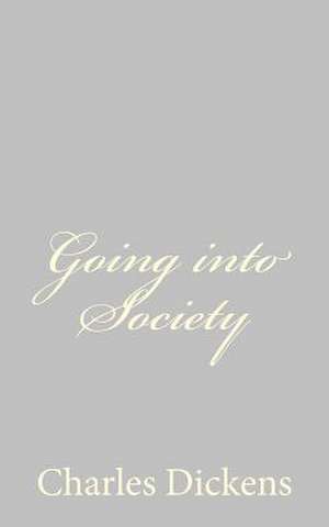 Going Into Society de Charles Dickens