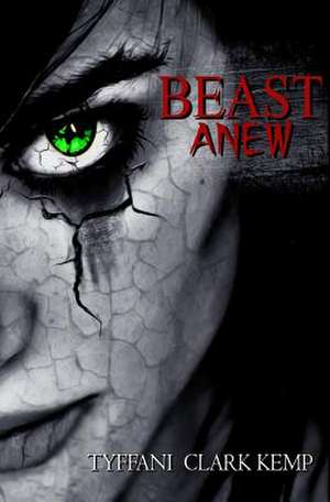 Beast Anew de Tyffani Clark Kemp