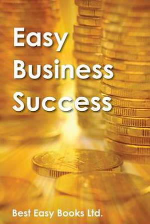 Easy Business Success de Best Easy Books Ltd