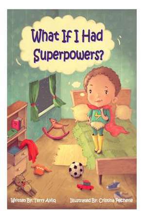 What If I Had Superpowers? de Terry Avila