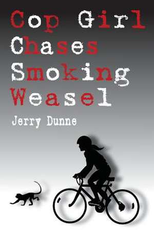 Cop Girl Chases Smoking Weasel de Jerry Dunne