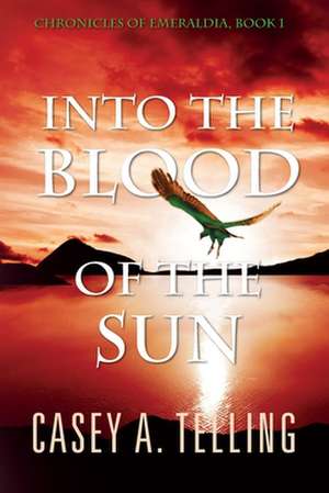 Into the Blood of the Sun de MR Casey a. Telling