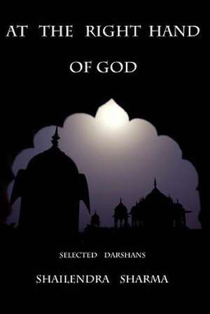 At the Right Hand of God de Shailendra Sharma