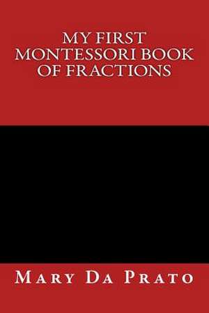 My First Montessori Book of Fractions de Mary Da Prato