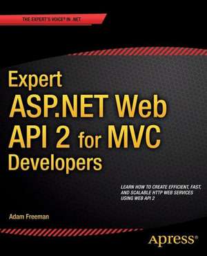 Expert ASP.NET Web API 2 for MVC Developers de Adam Freeman