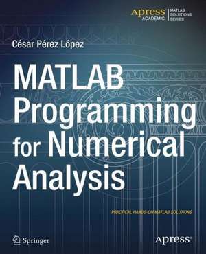 MATLAB Programming for Numerical Analysis de Cesar Lopez