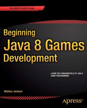 Beginning Java 8 Games Development de Wallace Jackson