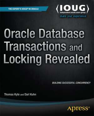 Oracle Database Transactions and Locking Revealed de Thomas Kyte