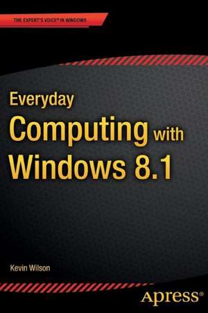 Everyday Computing with Windows 8.1 de Kevin Wilson