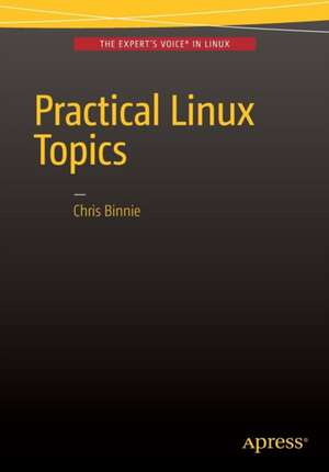 Practical Linux Topics de Chris Binnie