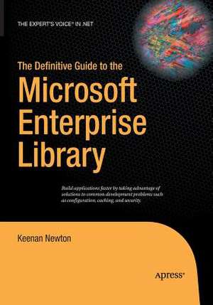 The Definitive Guide to the Microsoft Enterprise Library de Keenan Newton