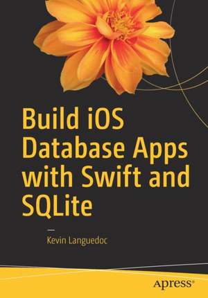 Build iOS Database Apps with Swift and SQLite de Kevin Languedoc