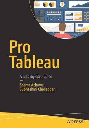 Pro Tableau: A Step-by-Step Guide de Seema Acharya