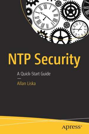 NTP Security: A Quick-Start Guide de Allan Liska