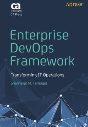 Enterprise DevOps Framework: Transforming IT Operations de Shamayel M. Farooqui