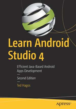 Learn Android Studio 4: Efficient Java-Based Android Apps Development de Ted Hagos