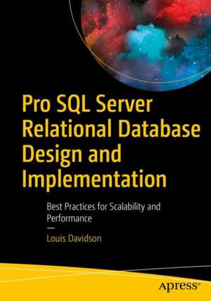 Pro SQL Server Relational Database Design and Implementation: Best Practices for Scalability and Performance de Louis Davidson