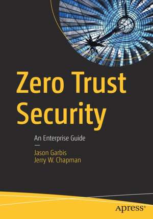 Zero Trust Security: An Enterprise Guide de Jason Garbis