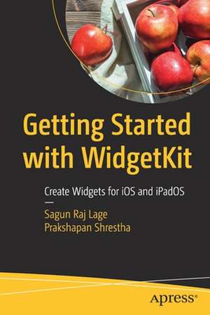 Getting Started with WidgetKit: Create Widgets for iOS and iPadOS de Sagun Raj Lage