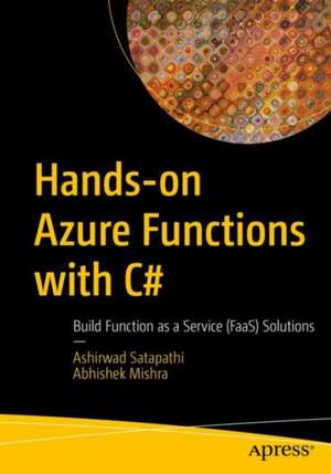 Hands-on Azure Functions with C#: Build Function as a Service (FaaS) Solutions de Ashirwad Satapathi