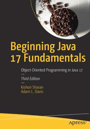 Beginning Java 17 Fundamentals: Object-Oriented Programming in Java 17 de Kishori Sharan