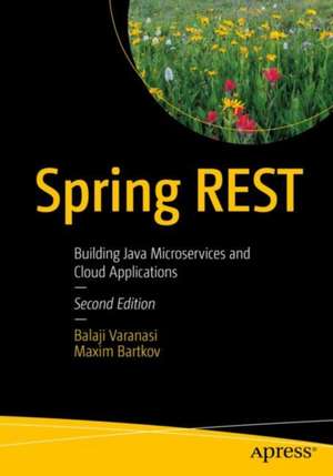 Spring REST: Building Java Microservices and Cloud Applications de Balaji Varanasi