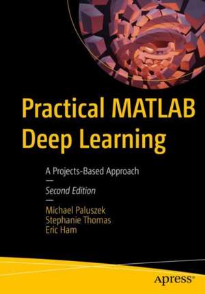 Practical MATLAB Deep Learning: A Projects-Based Approach de Michael Paluszek