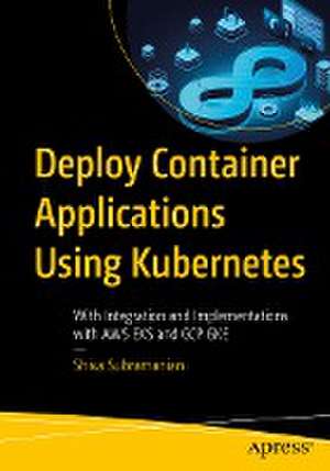 Deploy Container Applications Using Kubernetes: Implementations with microk8s and AWS EKS de Shiva Subramanian