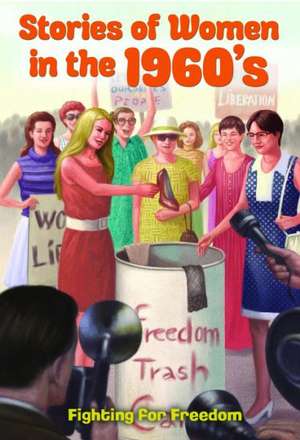 Stories of Women in the 1960s: Fighting for Freedom de Cath Senker