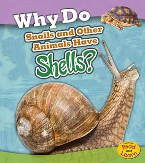 Why Do Snails and Other Animals Have Shells? de Holly Beaumont