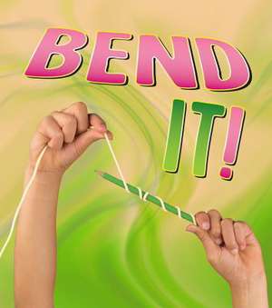 Bend It! de Tammy Enz