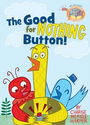 The Good For Nothing Button ( Elephant & Piggie Like Reading) de Mo Willems